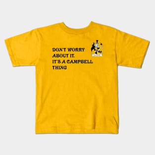 DON'T WORRY ABOUT IT. IT'S A CAMPBELL THING Kids T-Shirt